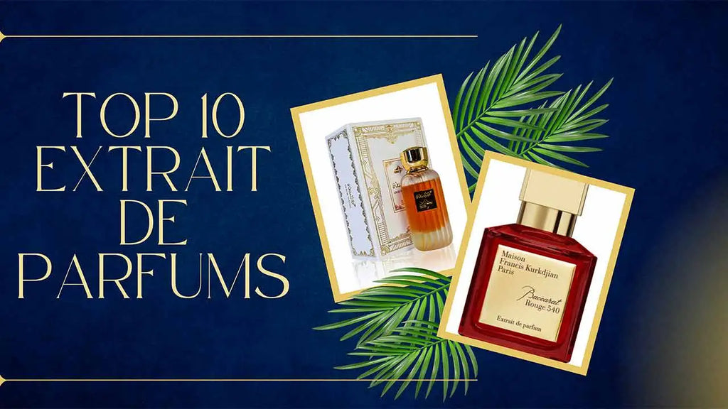 Top 10 Extrait de Parfums to Elevate Your Fragrance Collection